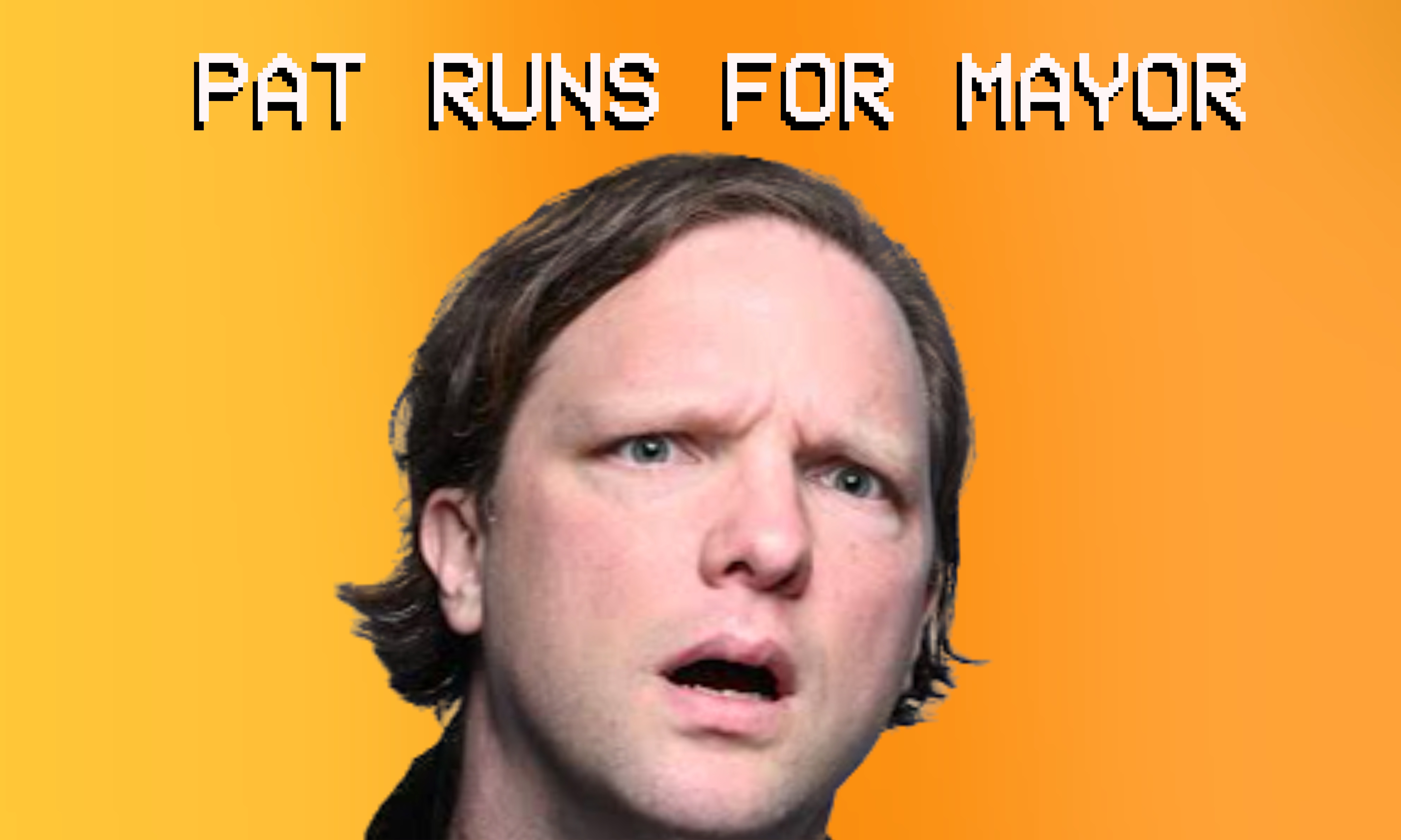 Pat Runs For Mayor